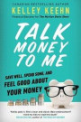 Talk Money to Me: Save Well, Spend Some, and Feel Good about Your Money
