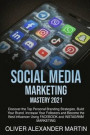 Social Media Marketing Mastery 2021