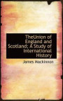 Theunion of England and Scotland; A Study of International History