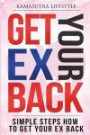 Get Your Ex Back: Simple Steps How to Get Your Ex Back