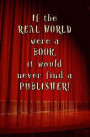If the Real World Were a Book, it Would Never Find a Publisher!: Blank Journal and Musical Theater Quote
