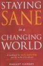 Staying Sane in a Changing World: A Handbook for Work, Leadership and Life in the 21st Century