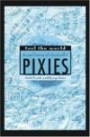 Fool the World : The Oral History of a Band Called Pixies