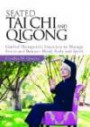 Seated Taiji and Qigong: Guided Therapeutic Exercises to Manage Stress and Balance Mind, Body and Spirit