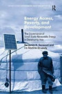 Energy Access, Poverty, and Development: The Governance of Small-Scale Renewable Energy in Developing Asia (Ashgate Studies in Environmental Policy and Practice)
