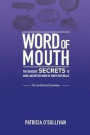 Word of Mouth - Insider Secrets to Word of Mouth Marketing: Insider SECRETS to more and better word of mouth referrals for small local business