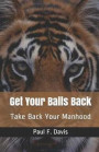 Get Your Balls Back: Take Back Your Manhood