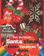 Merry Christmas The Ultimate Santa Claus Jumbo Coloring Book Age 3-12: Christmas Coloring Book for Kids Big Book of Large Print Winter Holiday Colorin