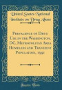 Prevalence of Drug Use in the Washington, DC, Metropolitan Area Homeless and Transient Population, 1991 (Classic Reprint)