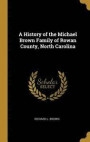 A History of the Michael Brown Family of Rowan County, North Carolina