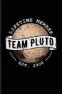 Lifetime Member Team Pluto Est. 2006: 9 Planets Solar System Journal For Cosmology, Science Nerd, Physics, Moon Landing, Rocket & Space Exploration Fa