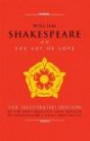 William Shakespeare on The Art of Love: The Illustrated Edition of the Most Beautiful Love Passages in Shakespeare's Plays and Poetry (The Art of Wisdom)