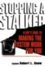 Stopping a Stalker: A Cop's Guide to Making the System Work for You