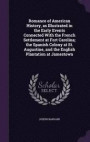 Romance of American History, as Illustrated in the Early Events Connected with the French Settlement at Fort Carolina; The Spanish Colony at St. Augustine, and the English Plantation at Jamestown