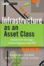 Infrastructure as an Asset Class: Investment Strategy, Project Finance and PPP (Wiley Finance)