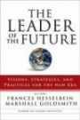 The Leader of the Future 2 : Visions, Strategies, and Practices for the New Era (J-B Leader to Leader Institute/PF Drucker Foundation)