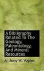 A Bibligraphy Related To The Geology, Paleontology, And Mineral Resources