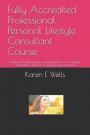 Fully Accredited Professional Personal Lifestyle Consultant Course: A Fully Accredited Diploma Helping Others As A Lifestyle Consultant To Improve & S