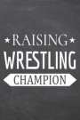 Raising Wrestling Champion: Wrestling Notebook, Planner or Journal - Size 6 x 9 - 110 Dot Grid Pages - Office Equipment, Supplies -Funny Wrestling