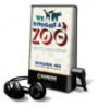 We Bought a Zoo: The Amazing True Story of a Young Family, a Broken Down Zoo, and the 200 Wild Animals That Change Their Lives Forever [With Earbuds] (Playaway Adult Nonfiction)