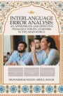 Interlanguage Error Analysis: an Appropriate and Effective Pedagogy for Efl Learners in the Arab World