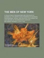 The Men of New York; A Collection of Biographies and Portraits of Citizens of the Empire State Prominent in Business, Professional, Social, and Political Life During the Last Decade of the Nineteenth