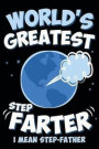 World's Greatest Step Farter I Mean Step-Father: Funny Step Dad Happy Fathers Day Gag Gift Idea, Unique Novelty Joke Notebook Diary Journal