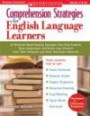 Comprehension Strategies for English Language Learners : 30 Research-Based Reading Strategies That Help Students Read, Understand, and Really Learn Content ... Textbooks and Other Nonfiction Materials