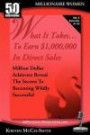 What It Takes... To Earn $1, 000, 000 In Direct Sales: Million Dollar Achievers Reveal the Secrets to Becoming Wildly Successful (Vol. 5)