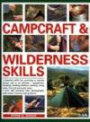 Campcraft & Wilderness Skills: Essential skills for surviving in remote terrain and in all climates: camping, cooking, building shelters, using tools and much more