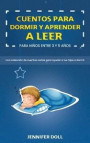 Cuentos para dormir y aprender a leer para niños entre 3 y 5 años: Una colección de cuentos cortos para ayudar a tus hijos a dormir
