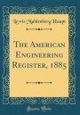 The American Engineering Register, 1885 (Classic Reprint)