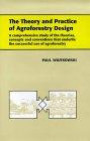 The Theory and Practice of Agroforestry Design: A Comprehensive Study of the Theories, Concepts and Conventions That Underline the Successful Use of Agroforestry