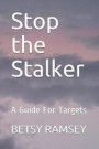 Stop the Stalker: A Guide for Targets
