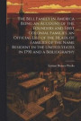 The Bell Family in America Being an Account of the Founders and First Colonial Families, an Official List of the Heads of Families of the Name Resident in the United States in 1790 and a Bibliography