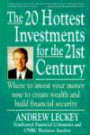 The 20 Hottest Investments for the 21st Century/Where to Invest Your Money Now to Create Wealth and Build Financial Security: Where to Invest Your Money Now to Create Wealth and Build Security