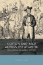 Cotton and Race Across the Atlantic: Britain, Africa, and America, 1900-1920 (Rochester Studies in African History and the Diaspora)