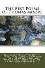 The Best Poems of Thomas Moore: Featuring The Minstrel-Boy, 'Tis the Last Rose of Summer, War Song, Believe Me If all Those Endearing Young Charms, Af