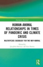 Human-Animal Relationships in Times of Pandemic and Climate Crisis