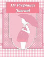 My Pregnancy Journal: Pregnancy Diary, Baby Log Book Weekly, Pregnancy Keepsake Journal, Pregnancy Planner Journal, Pregnancy Journal Book