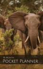 Pocket Planner: 18 Month Wildlife Themed Daily Schedule - An Elephant Never Forgets, Neither Will You! Perfect for the Adventure Seeke