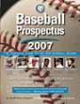 Baseball Prospectus 2007: The Essential Guide to the 2007 Baseball Season (Baseball Prospectus)