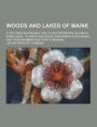 Woods and Lakes of Maine; A Trip from Moosehead Lake to New Brunswick in a Birch-Bark Canoe: To Which Are Added Some Indian Place-Names and Their Mean