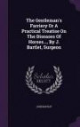 The Gentleman s Farriery or a Practical Treatise on the Diseases of Horses., by J. Bartlet, Surgeon