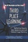 Third Place Learning: Reflective Inquiry Into Intercultural and Global Cage Painting (PB) (Teaching -Learning Indigenous, Intercultural Wolrdviews: International ... on Social Justice and Human Rights)