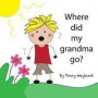 Where did my grandma go?: Coping with grief through imagination