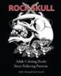 Rock Skull Adult Coloring Books : Stress Relieving Patterns: Day of the Dead, Dia De Los Muertos Coloring Pages, Sugar Skull Art Coloring Books, coloring ... Volume 2 (Tattoo Day of The Dead Skull)