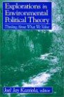 Explorations in Environmental Political Theory: Thinking About What We Value