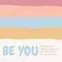 Be you ( A book about self-love and making small changes in your life to help you feel amazing)