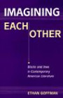 Imagining Each Other: Blacks and Jews in Contemporary American Literature (Modern Jewish Literature & Culture)